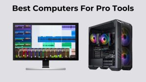 Best Computers For Pro Tools