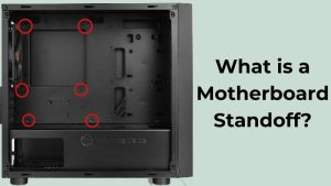 What is a Motherboard Standoff (3)